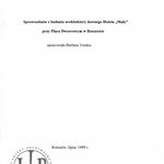 B. Tondos, Sprawozdanie z badań architektury dawnego Hotelu „Mały” przy Placu Dworcowym w Rzeszowie, 1999, TT_36_014_001